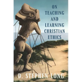 On Teaching and Learning Christian Ethics