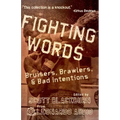 Fighting Words: Bruisers, Brawlers, & Bad Intentions