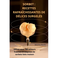Sorbet: Recettes Rafraîchissantes de Délices Surgelés