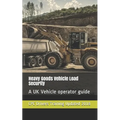 Heavy Goods Vehicle Load Security: A UK Vehicle operator guide