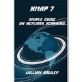 Nmap 7: Simple Guide on Network Scanning