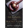 The Business of the Practice of Law: The Essential Steps Required to Establish and Maintain a Successful Firm