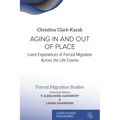 Aging In and Out of Place: Lived Experiences of Forced Migration Across the Life Course