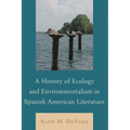 History of Ecology and Environmentalism in Spanish American Literature