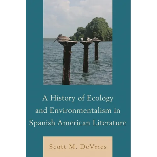 History of Ecology and Environmentalism in Spanish American Literature