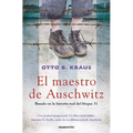 El Maestro de Auschwitz / The Children's Block: A Novel Based on the True Story of an Auschwitz Survivor