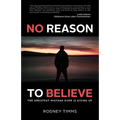 No Reason to Believe: The Greatest Mistake Ever Is Giving Up