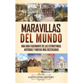 Maravillas del mundo: Una guía fascinante de las estructuras antiguas y nuevas más destacadas
