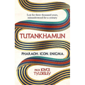 Tutankhamun: Lost for Three Thousand Years, Misunderstood for a Century