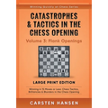 Catastrophes & Tactics in the Chess Opening - Volume 3: Flank Openings - Large Print Edition: Winning in 15 Moves or Less: Chess Tactics, Brilliancies