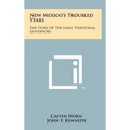 New Mexico's Troubled Years: The Story Of The Early Territorial Governors