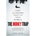 The Money Trap: Lost Illusions Inside the Tech Bubble