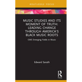 Music Studies and Its Moment of Truth: Leading Change Through America's Black Music Roots: CMS Emerging Fields in Music