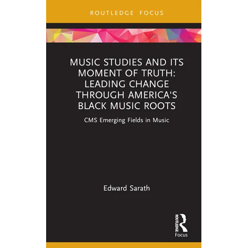 Music Studies and Its Moment of Truth: Leading Change Through America's Black Music Roots: CMS Emerging Fields in Music