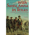 With Santa Anna in Texas: A Personal Narrative of the Revolution