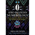 Afro-Brazilian Numerology: Awakening Your Better Self with the Wisdom of the Orishas