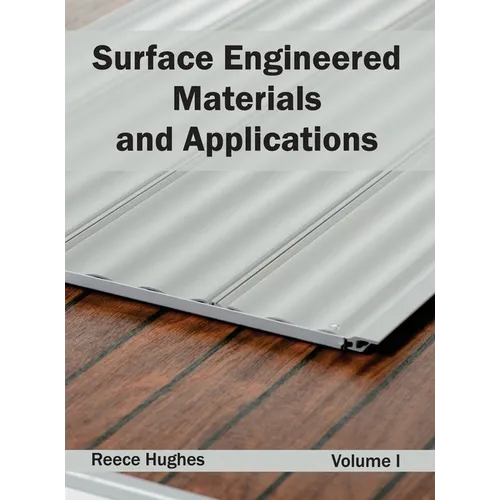 Surface Engineered Materials and Applications: Volume I