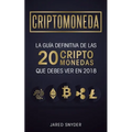 Criptomonedas: La Guía Definitiva De Las 20 Criptomonedas Que Debes Ver En 2018