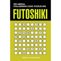 Futoshiki: 250 Medium Challenging Logic Puzzles 8x8
