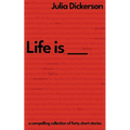 Life is ___: A compelling collection of forty short stories