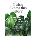I wish I knew this before!: Secrets to make your family a happy one!