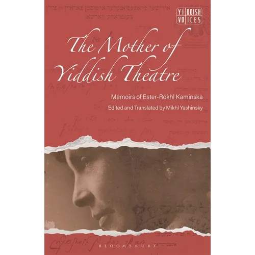 The Mother of Yiddish Theatre: Memoirs of Ester-Rokhl Kaminska