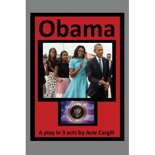 Obama: A Play In 3 Acts