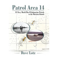 Patrol Area 14: Us Navy World War Ii Submarine Patrols to the Mariana Islands