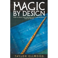 Magic by Design: How to Create your own Practical Magic Workings that get Results
