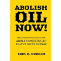 Abolish Oil Now!: Abolitionists Beat Slavery and Abolitionists Can Beat Climate Change