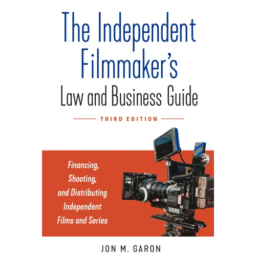 The Independent Filmmaker's Law and Business Guide: Financing, Shooting, and Distributing Independent Films and Series