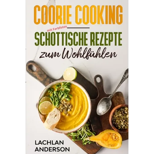 Coorie Cooking - Schottische Rezepte zum Wohlfühlen