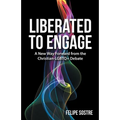 Liberated to Engage: A New Way Forward from the Christian-Lgbtq+ Debate