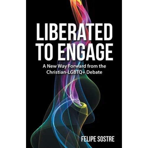 Liberated to Engage: A New Way Forward from the Christian-Lgbtq+ Debate