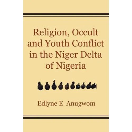 Religion, Occult and Youth Conflict in the Niger Delta of Nigeria