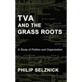 TVA and the Grass Roots: A Study of Politics and Organization