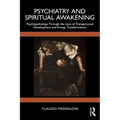 Psychiatry and Spiritual Awakening: Psychopathology Through the Lens of Transpersonal Development and Energy Transformation