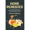 Home Remedies: Natural Home Remedies Everyone Should Know For The Most Common Health Conditions
