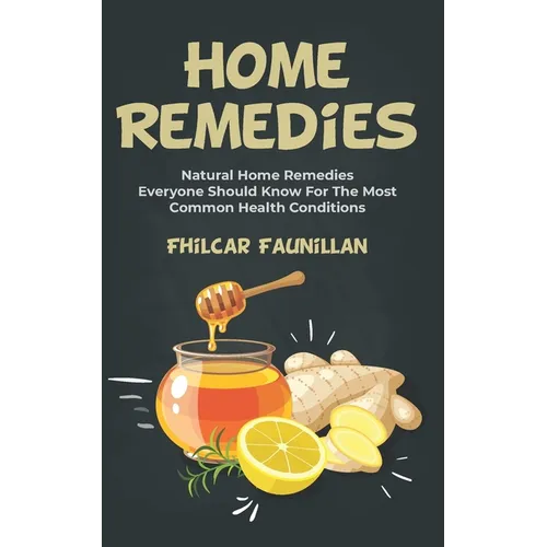 Home Remedies: Natural Home Remedies Everyone Should Know For The Most Common Health Conditions