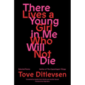 There Lives a Young Girl in Me Who Will Not Die: Selected Poems