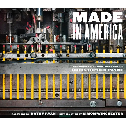 Made in America: The Industrial Photography of Christopher Payne