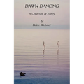 Dawn Dancing -- A Collection of Poetry