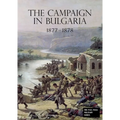 The Campaign in Bulgaria 1877 - 1878