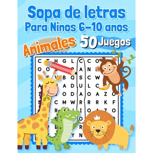 Sopa de letras Para Ninos 6-10 anos Animales 50 Juegos: Educativos - 600 palabras para encontrar - Letra grande en espanol / spanish - Para aprender l