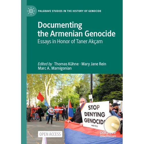 Documenting the Armenian Genocide: Essays in Honor of Taner Akçam