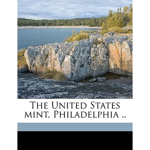 The United States Mint, Philadelphia ..