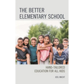 The Better Elementary School: Hand-Tailored Education for All Kids