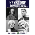 Keystone Tombstones - Volume 1: Biographies of Famous People Buried in Pennsylvania