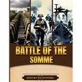 Battle of the Somme: A Brief Overview from Beginning to the End