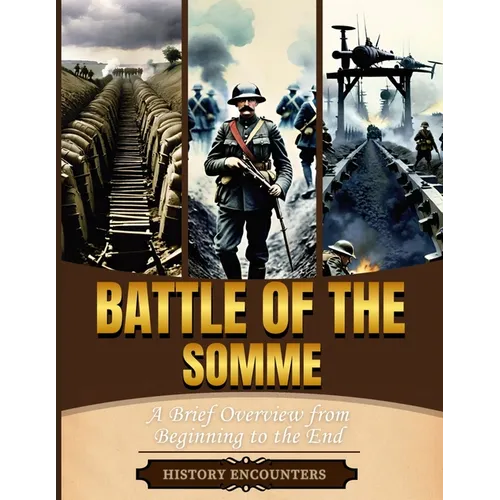 Battle of the Somme: A Brief Overview from Beginning to the End